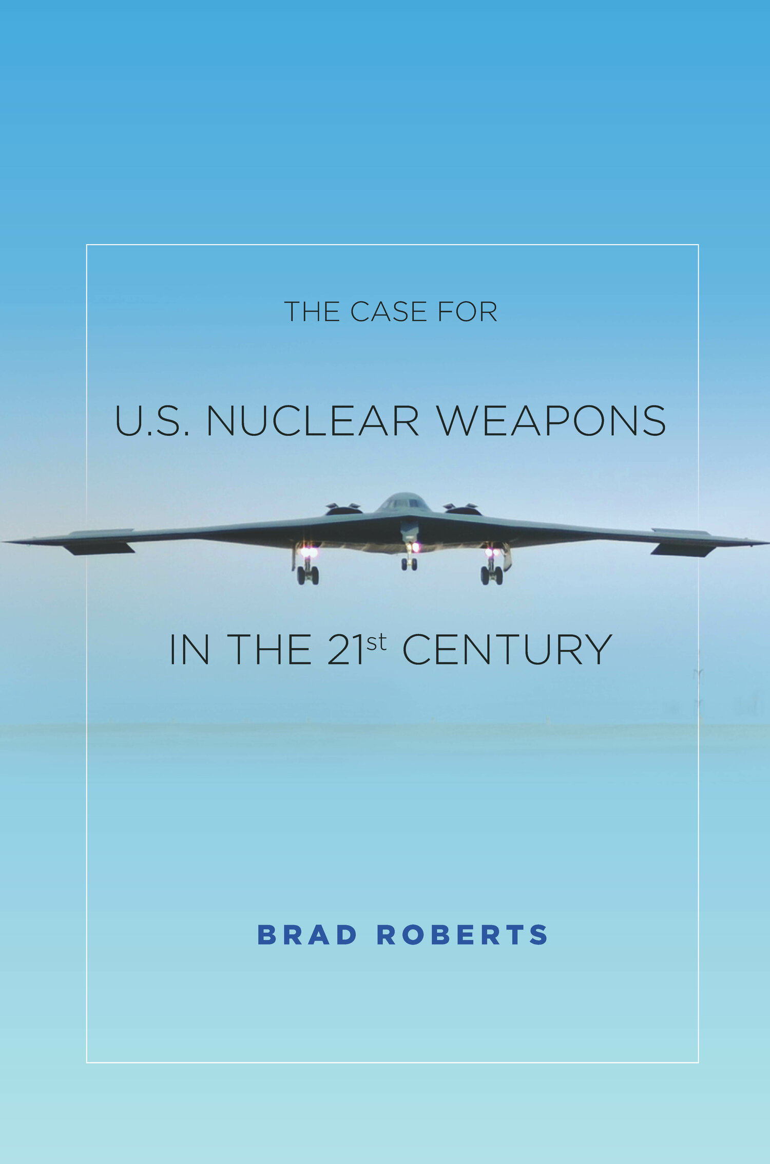 The Case for U.S. Nuclear Weapons in the 21st Century | Stanford